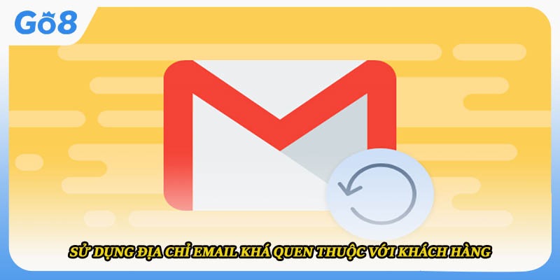 Sử dụng địa chỉ email khá quen thuộc với khách hàng