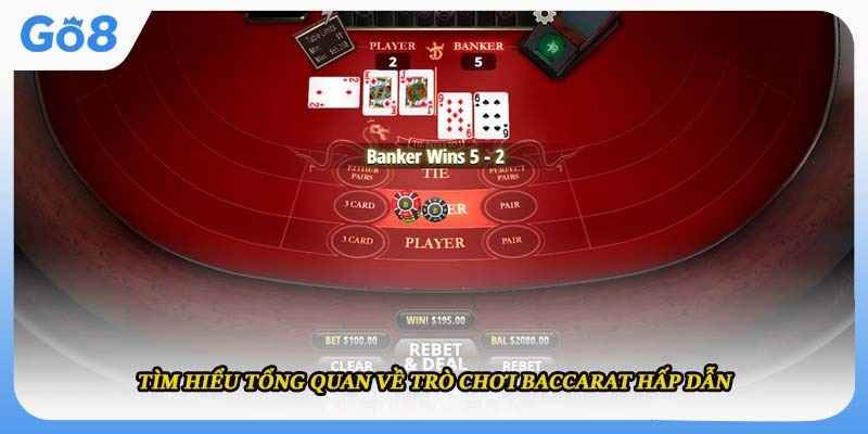 Tìm hiểu tổng quan về trò chơi baccarat hấp dẫn
